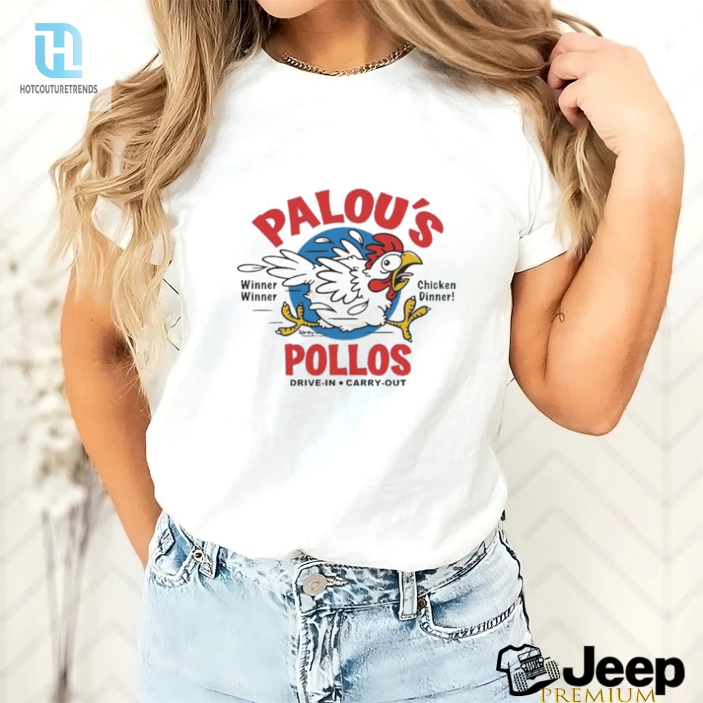 Official Chicken Winner Palou Pollos Drive In Carry Out Shirt 