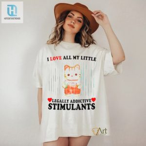 I Love All My Little Legally Addictive Stimulants Cat Shirt hotcouturetrends 1 6