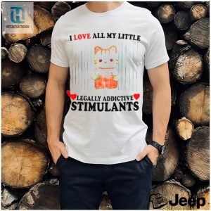 I Love All My Little Legally Addictive Stimulants Cat Shirt hotcouturetrends 1 7