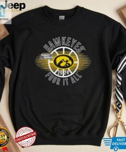 March Madness Hawkeyes 2024 Four It All Shirt hotcouturetrends 1 3