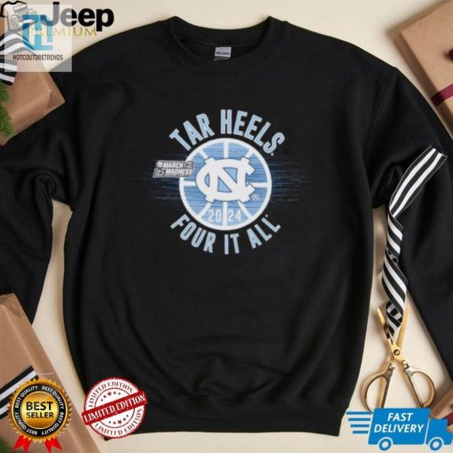March Madness Tar Heels 2024 Four It All Shirt hotcouturetrends 1 3