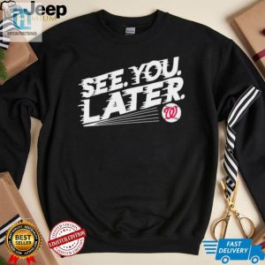 See You Later Washington Nationals Baseball Shirt hotcouturetrends 1 3