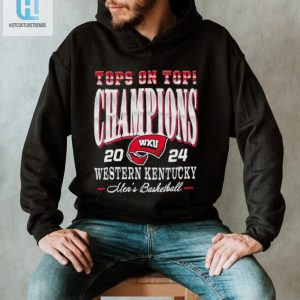 Western Kentucky Hilltoppers Mens Basketball 2024 Tops On Top Champions Shirt hotcouturetrends 1 1