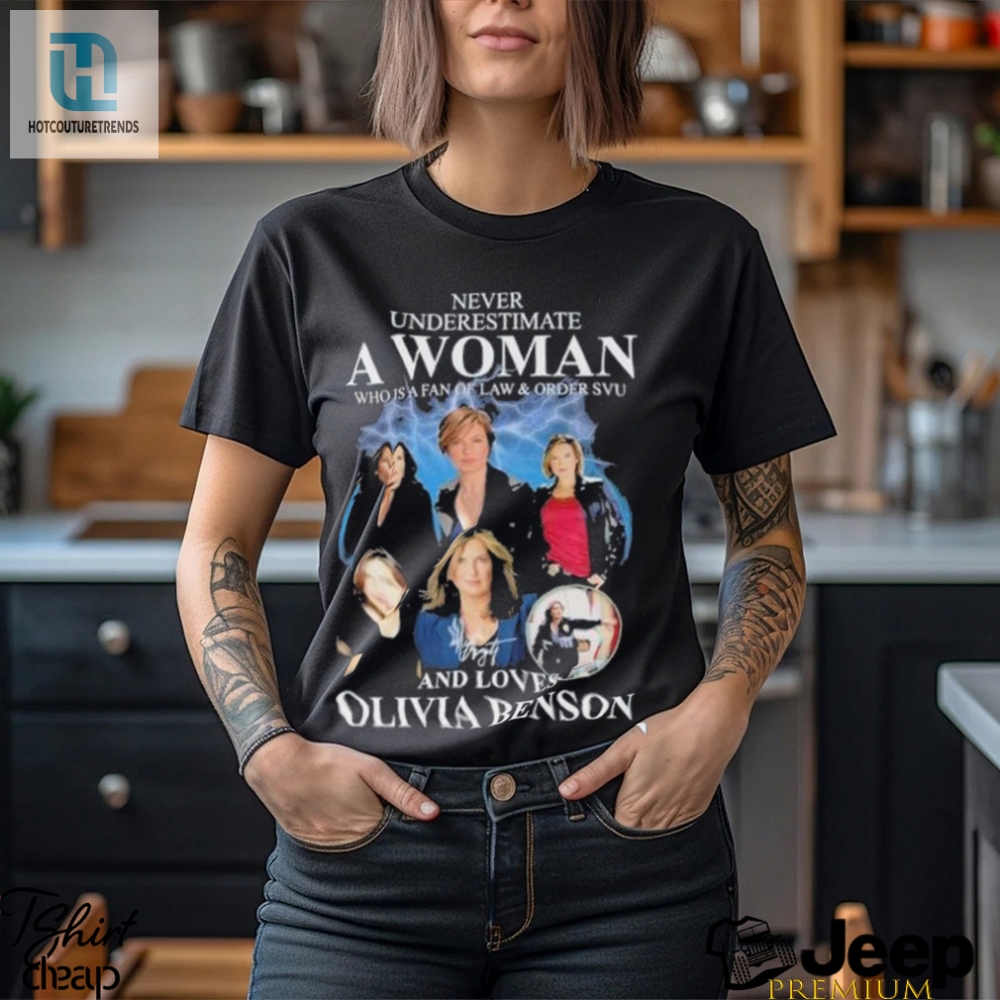 Official Never Underestimate A Woman Who Is A Fan Of Law  Order Svu And Loves Olivia Benson Shirt 