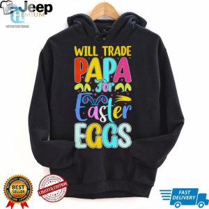 Will Trade Papa For Easter Eggs Funny Shirt hotcouturetrends 1 2