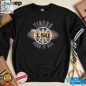 March Madness Lsu Tigers 2024 Four It All Shirt hotcouturetrends 1 3