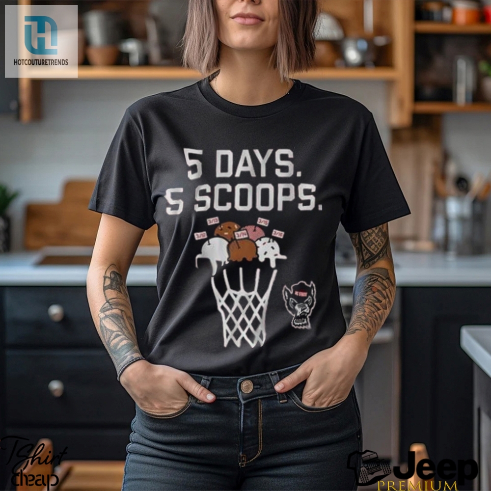 Nc State Basketball 5 Days 5 Scoops Shirt 