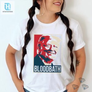 Trump Bloodbath Poster Shirt hotcouturetrends 1 3