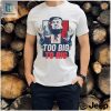 Too Big To Rig Trump 2024 Get Out Vote Republican Fuck Shirt hotcouturetrends 1