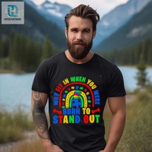 Why Fit In When You Were Born To Stand Out Autism Shirt hotcouturetrends 1 2