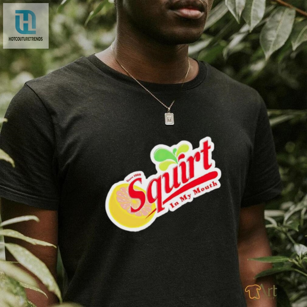 Squirt In My Mouth Since 1969 Shirt 