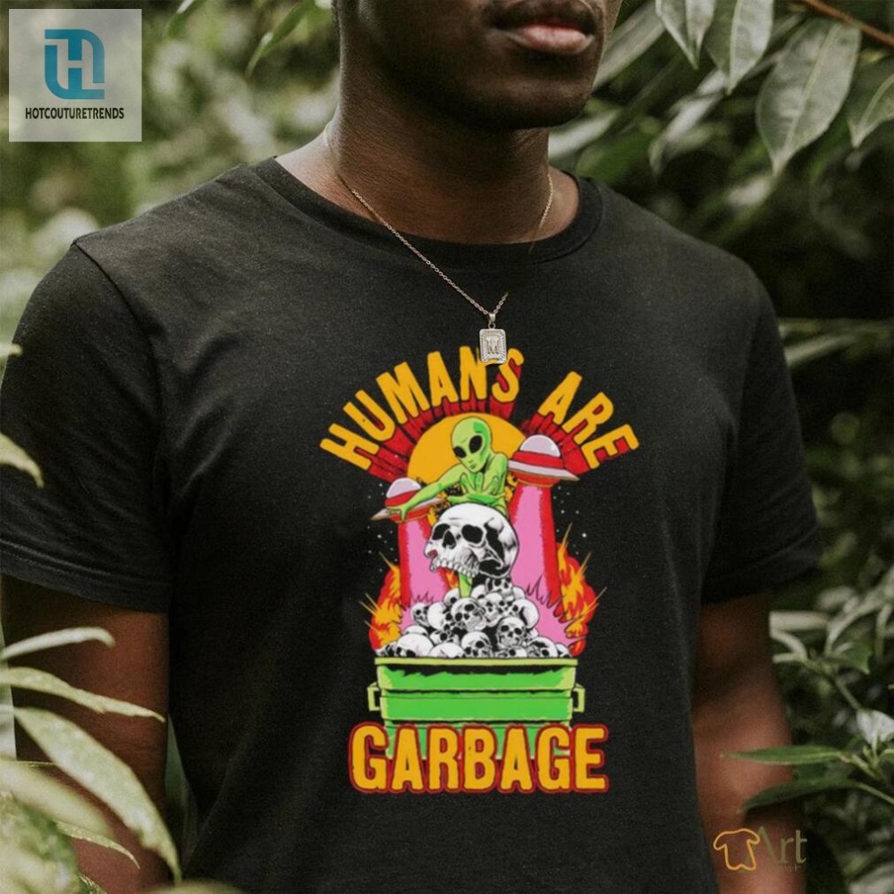 Humans Are Garbage Shirt 
