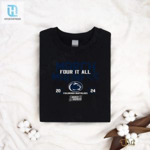 Penn State Nittany Lions 2024 Ncaa March Madness Four It All Shirt hotcouturetrends 1 3