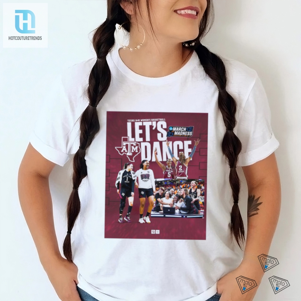 Texas Am Womens Basketball Lets Dance March Madness T Shirt 