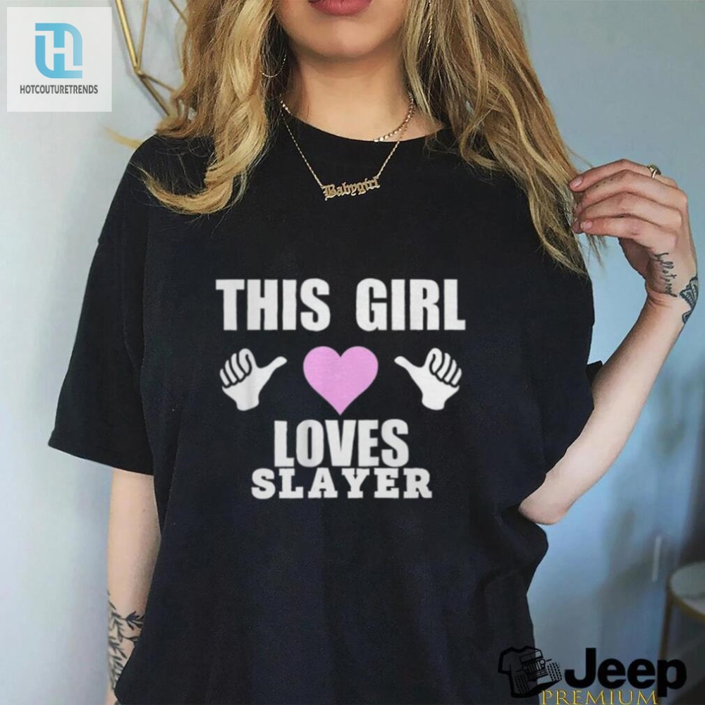 This Girl Loves Slayer Shirt 