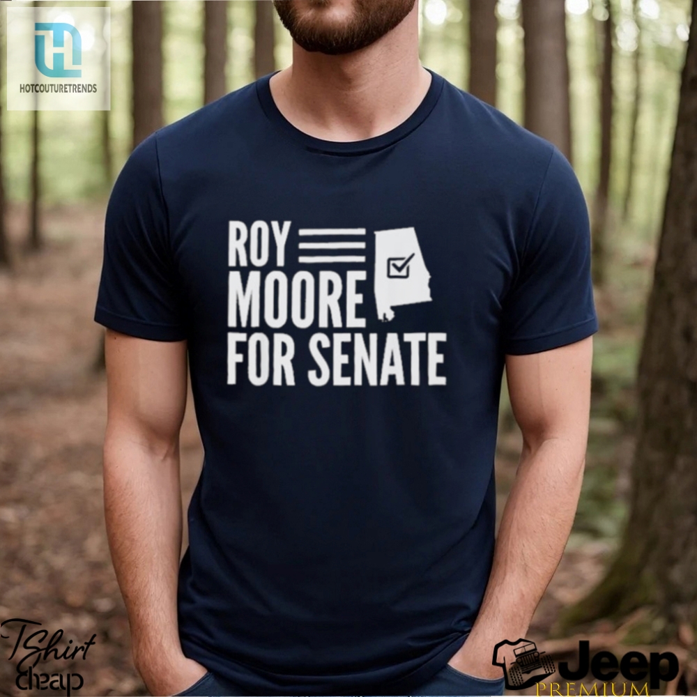 Official Roy Moore For Senate Shirt 