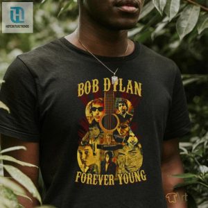 Bob Dylan Forever Young Shirt hotcouturetrends 1 2