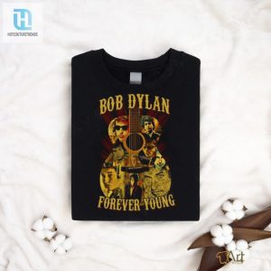 Bob Dylan Forever Young Shirt hotcouturetrends 1 3