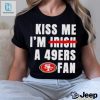 Kiss Me Im A 49Ers Fan Shirt hotcouturetrends 1