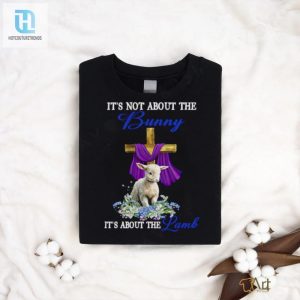 Its Not The Bunny Its About The Lamb Easter Christ Cross Flower T Shirt hotcouturetrends 1 3