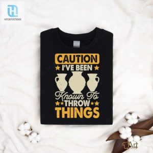 Caution Ive Been Known To Throw Things Pottery Lover Stars T Shirt hotcouturetrends 1 3