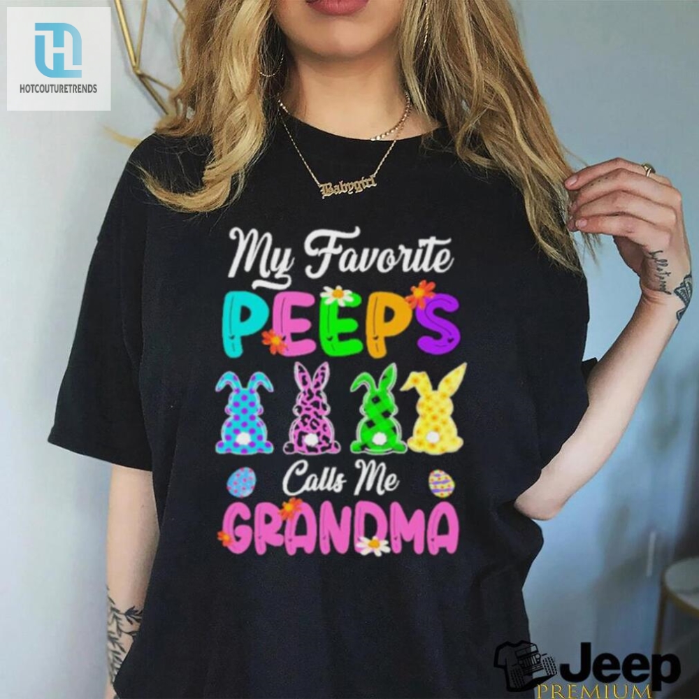 My Favorite Peeps Calls Me Grandma Rabbit Shirt 