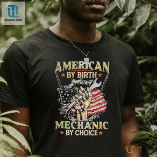 American By Birth Mechanic By Choice Stars Flag Shirt hotcouturetrends 1 2