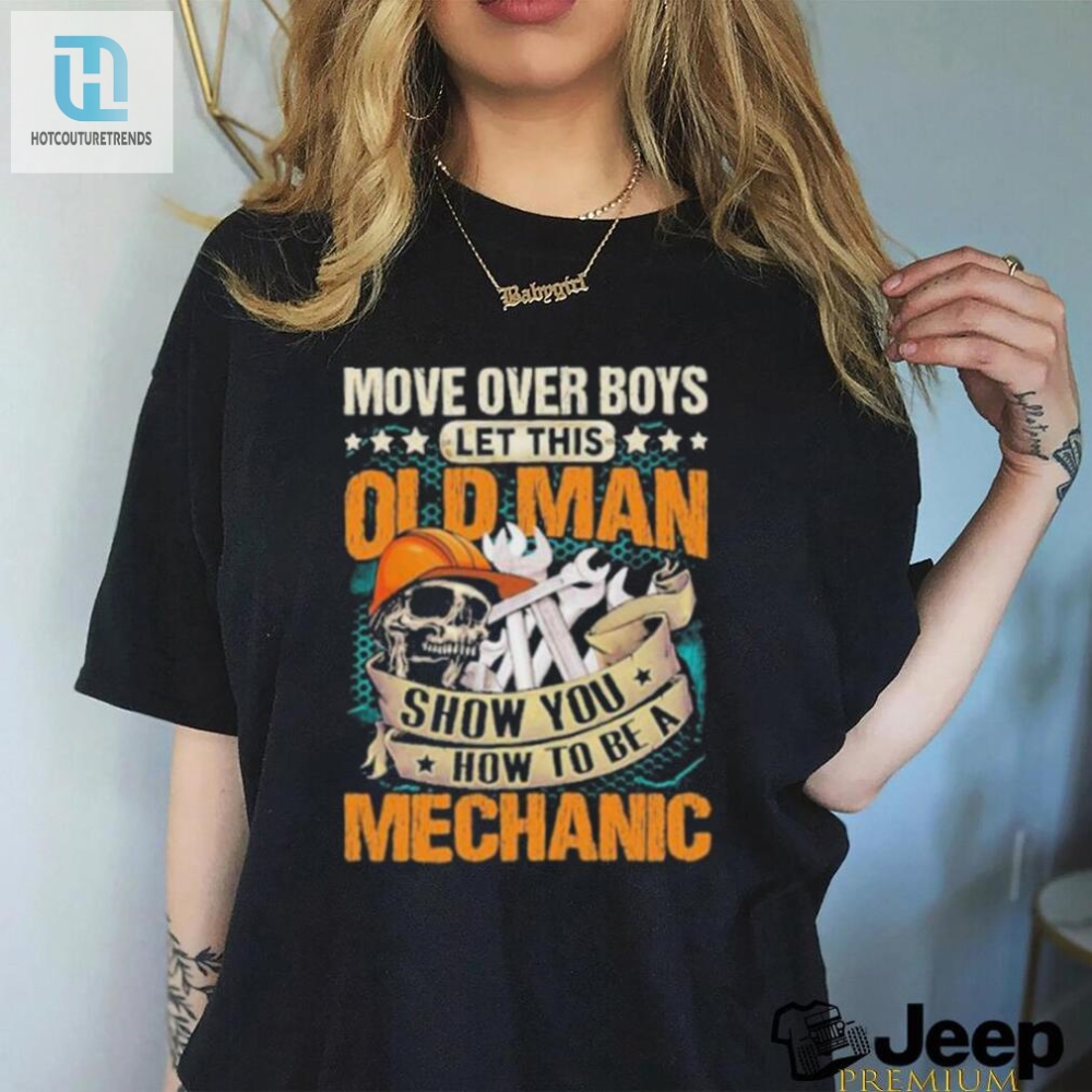 Move Over Boys Let This Old Man Show You How To Be A Mechanic Stars Shirt 