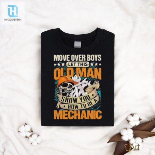 Move Over Boys Let This Old Man Show You How To Be A Mechanic Stars Shirt hotcouturetrends 1 3