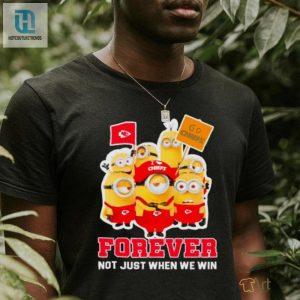 Minions Kansas City Chiefs Forever Not Just When We Win Shirt hotcouturetrends 1 2