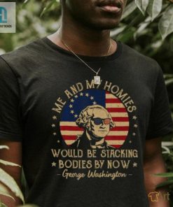 Me And My Homies Would Be Stacking Bodies By Now Vintage T Shirt hotcouturetrends 1 2