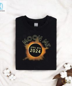 Moon Me April 8Th 2024 Shirt hotcouturetrends 1 3