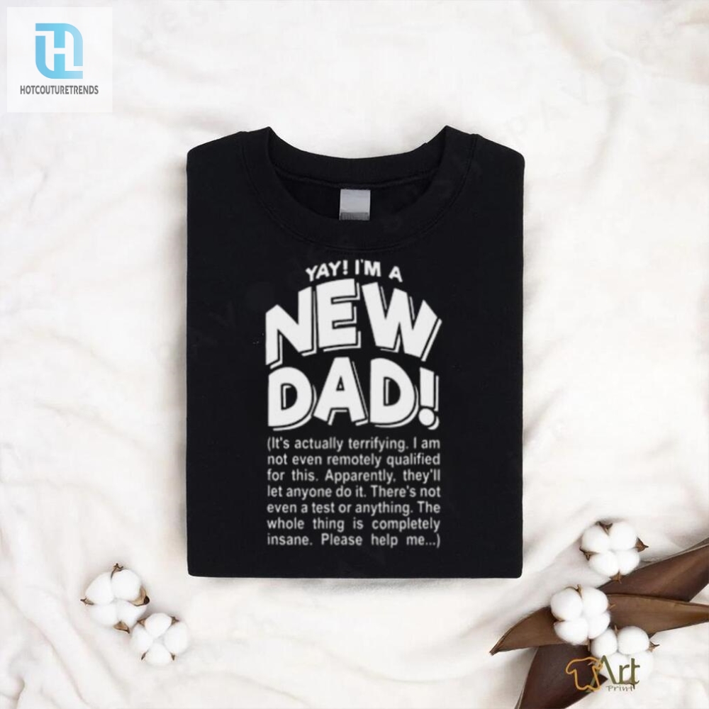 Yay Im A New Dad Funny Fathers Day Joke T Shirt 