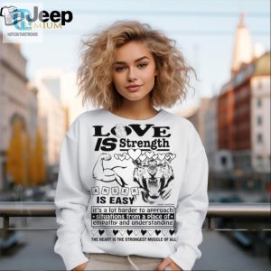 Love Is Strength Anger Is Easy Shirt hotcouturetrends 1 2