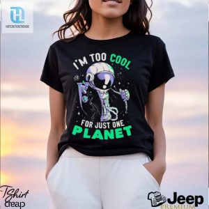 Official Astronaut Im Too Cool For Just One Planet T Shirt hotcouturetrends 1 2