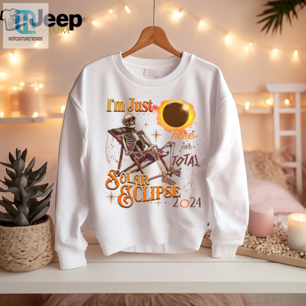 Im Just Here For Total Solar Eclipse 2024 Shirt 