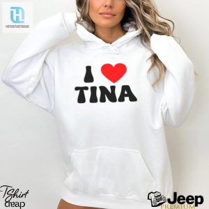 I Love Tina Shirt hotcouturetrends 1 2