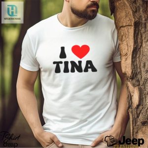 I Love Tina Shirt hotcouturetrends 1 5