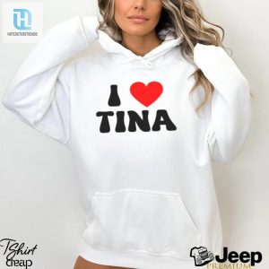 I Love Tina Shirt hotcouturetrends 1 6