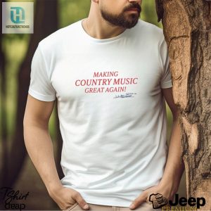 Making Country Music Great Again Signature T Shirt hotcouturetrends 1 9