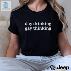 Day Drinking Gay Thinking Shirt hotcouturetrends 1 1