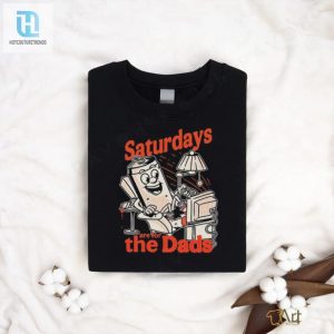 Saturdays Are For The Dads Couch Shirt hotcouturetrends 1 2
