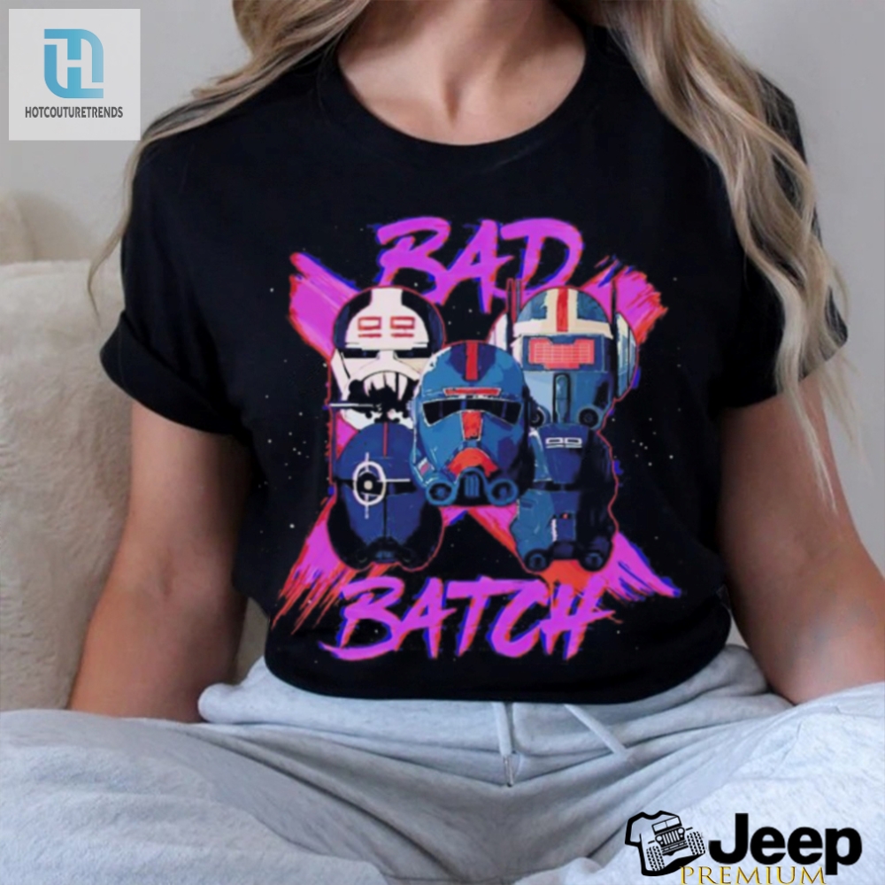 Star Wars The Bad Batch Be Bad Shirt 