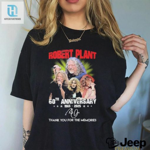 Robert Plant 60Th Anniversary 1965 2025 Thank You For The Memories Signatures Shirt hotcouturetrends 1