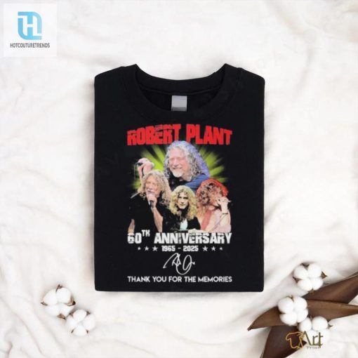 Robert Plant 60Th Anniversary 1965 2025 Thank You For The Memories Signatures Shirt hotcouturetrends 1 2