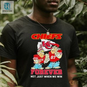Fred Flintstone And Barney Rubble Kansas City Chiefs Forever Not Just When We Win Shirt hotcouturetrends 1 3