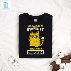 I Am Allergic To Stupidity I Break Out In Sarcasm Shirt hotcouturetrends 1 2
