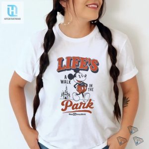 Lifes A Walk In The Park Mickey Mouse Walt Disney World Shirt hotcouturetrends 1 2