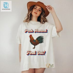 Chicken Peck Around Find Out Shirt hotcouturetrends 1 3