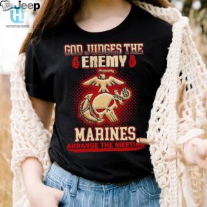 Official God Judges The Enemy Marins Arrange The Meeting Shirt hotcouturetrends 1 1